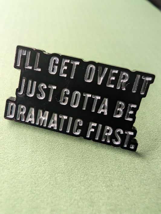 Pin be dramatic first