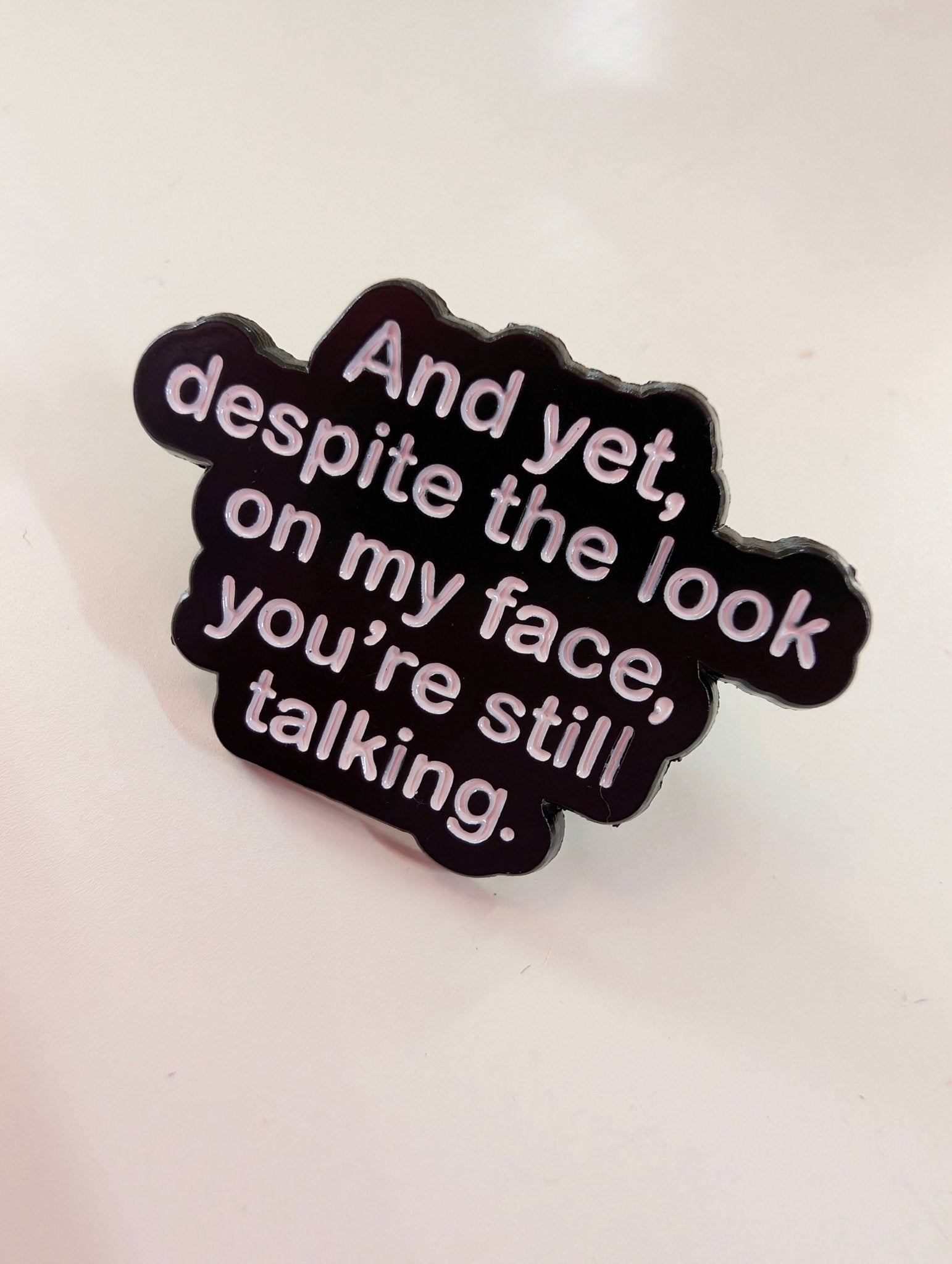 Pin "And Yet Despite the look" Pins i One size från Rino Design Sthlm
