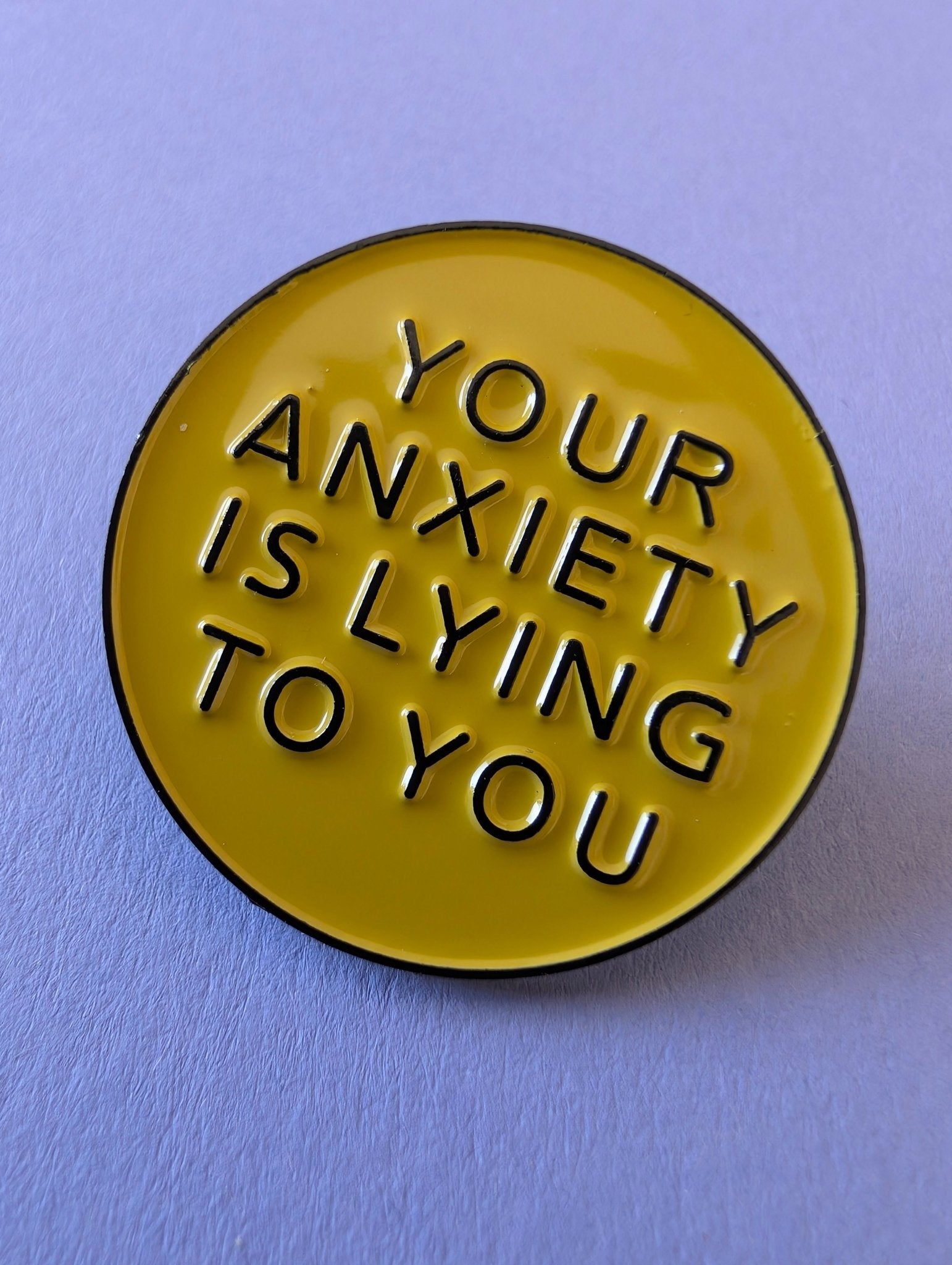 Pin Your anxiety is lying to you Pins i One size från Rino Design Sthlm